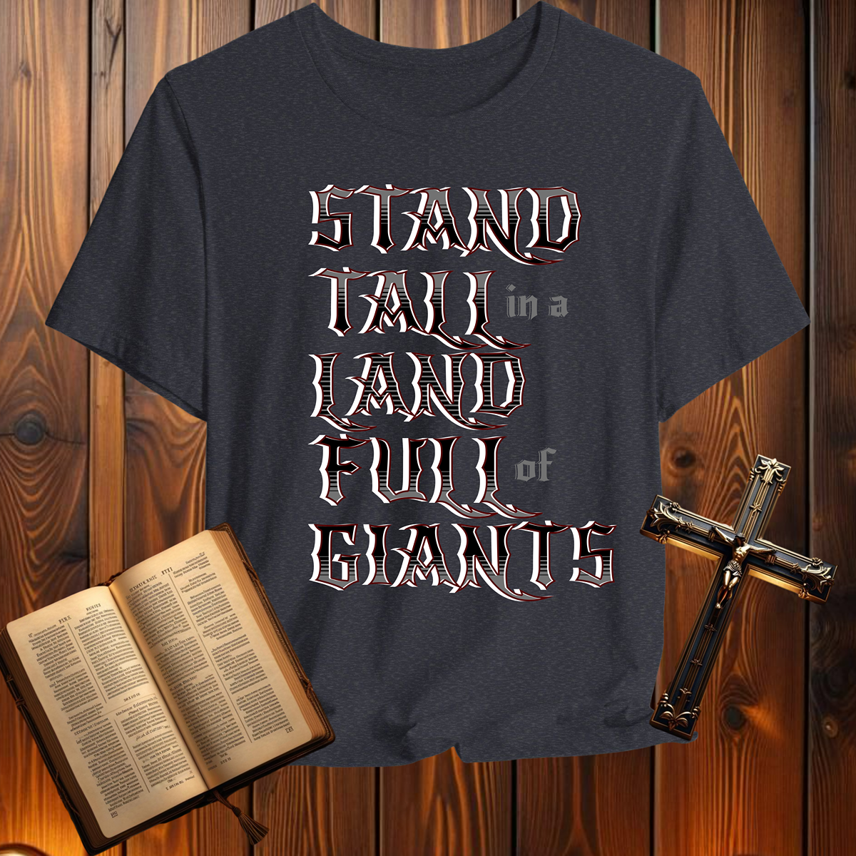 Stand Tall in a Land Full of Giants 1 Samuel 17:45-46 - T-Shirt