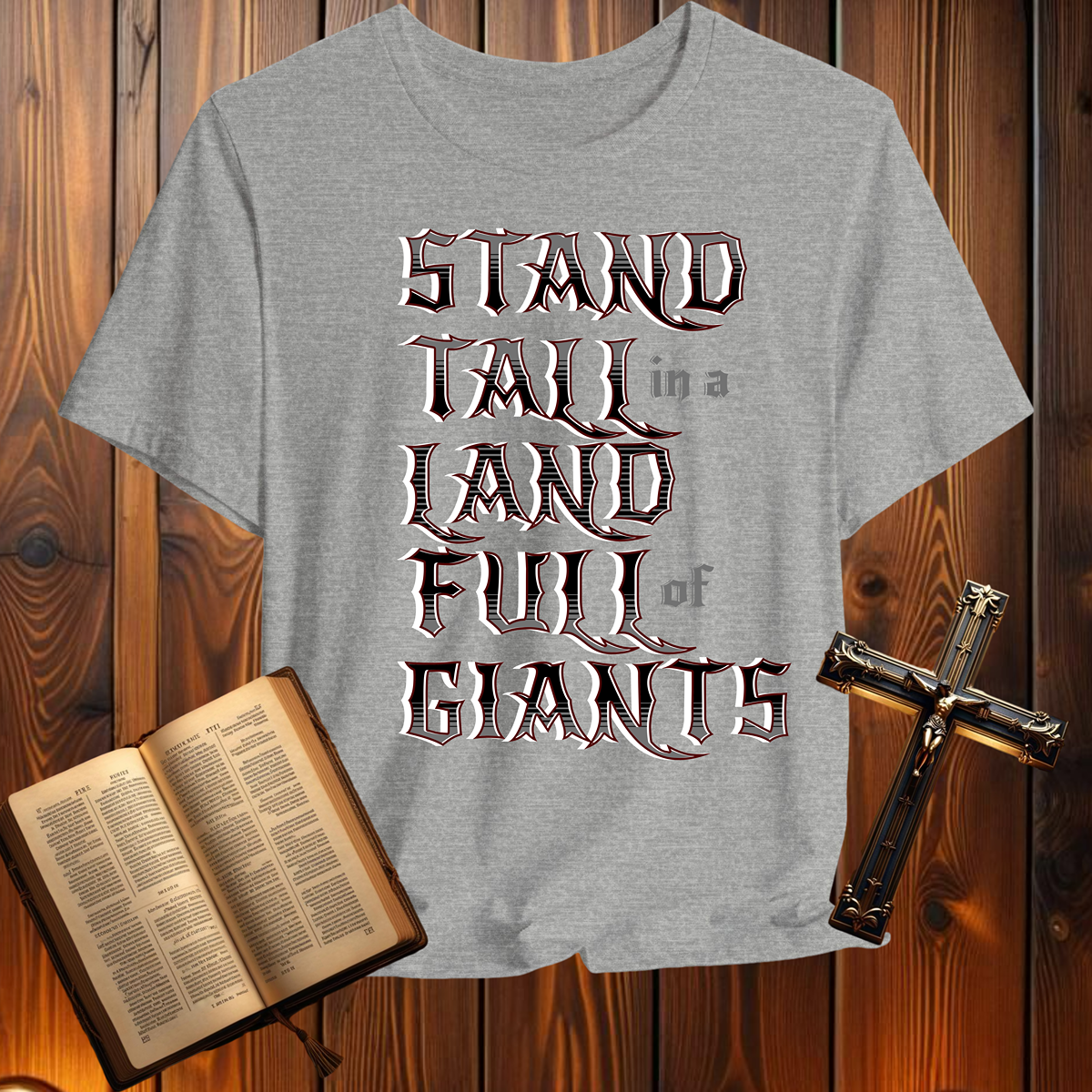 Stand Tall in a Land Full of Giants 1 Samuel 17:45-46 - T-Shirt