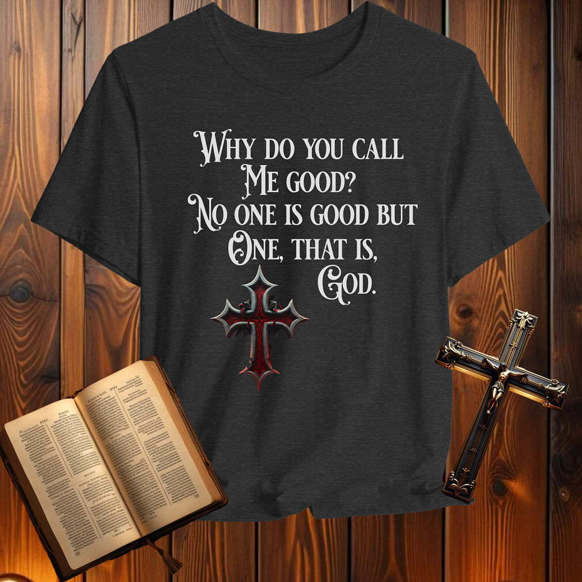 Why Do You Call Me Good - T-Shirt