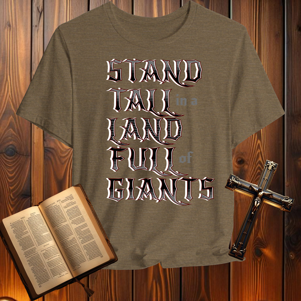 Stand Tall in a Land Full of Giants 1 Samuel 17:45-46 - T-Shirt