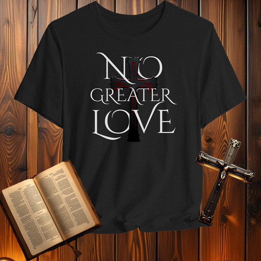 No Greater Love - T-Shirt